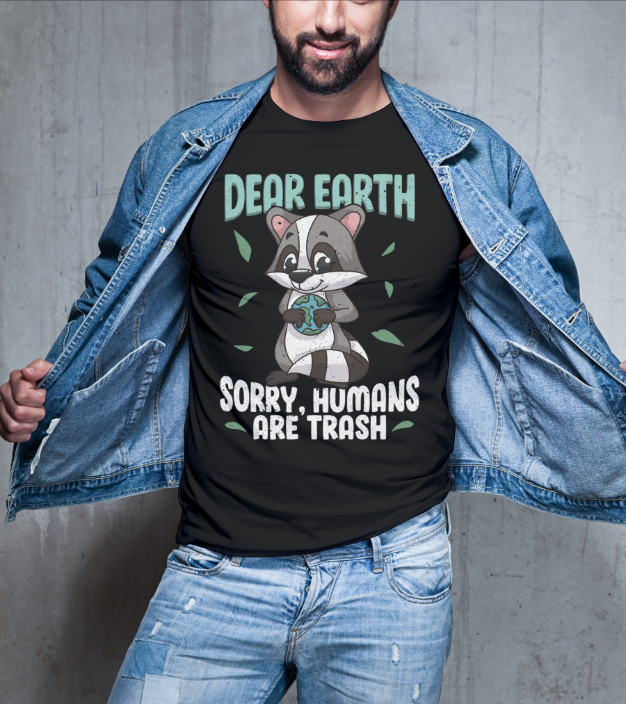Dear Earth Raccoon Sorry Humans Are Trash Kawaii Panda T-Shirt