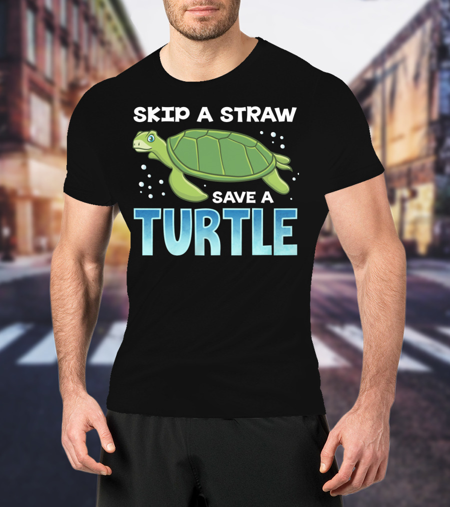 Skip A Straw Save A Turtle Ocean Pollution Awareness T-Shirt