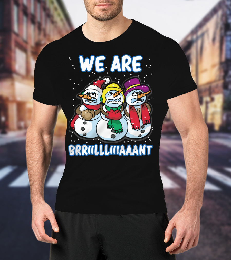 WE ARE BRRRIIILLLIIIAAANT Freezing Snowman Team T-Shirt
