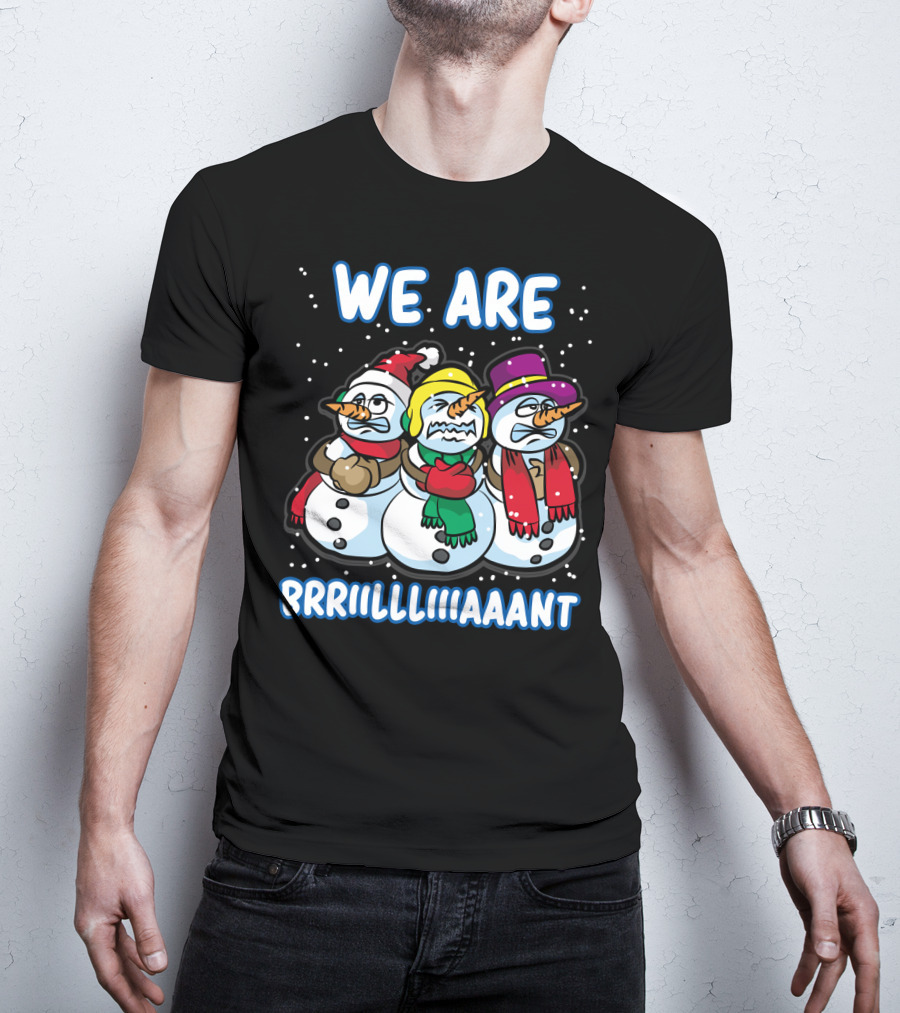 WE ARE BRRRIIILLLIIIAAANT Freezing Snowman Team T-Shirt