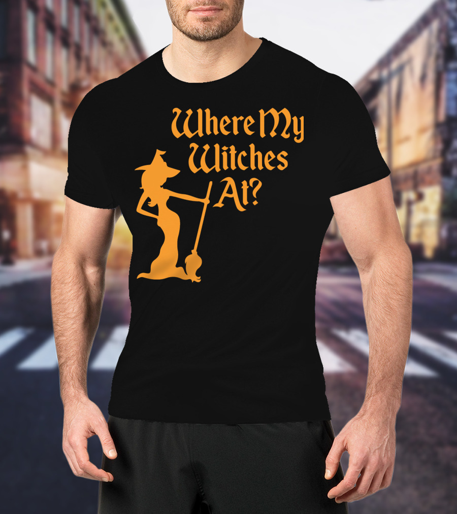 Where My Witches At Fitted Halloween Witch T-Shirt