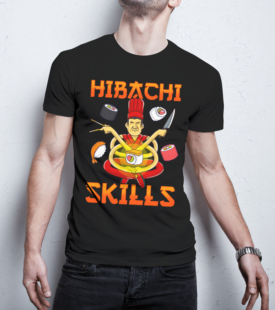 Hibachi Skills Chef Mastery With Sushi And Teppanyaki Elements T-Shirt