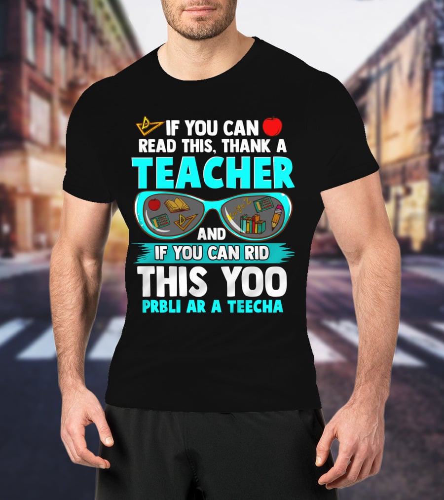 If You Can Read This Thank A Teacher Sunglasses Icons And Red Apple T-Shirt