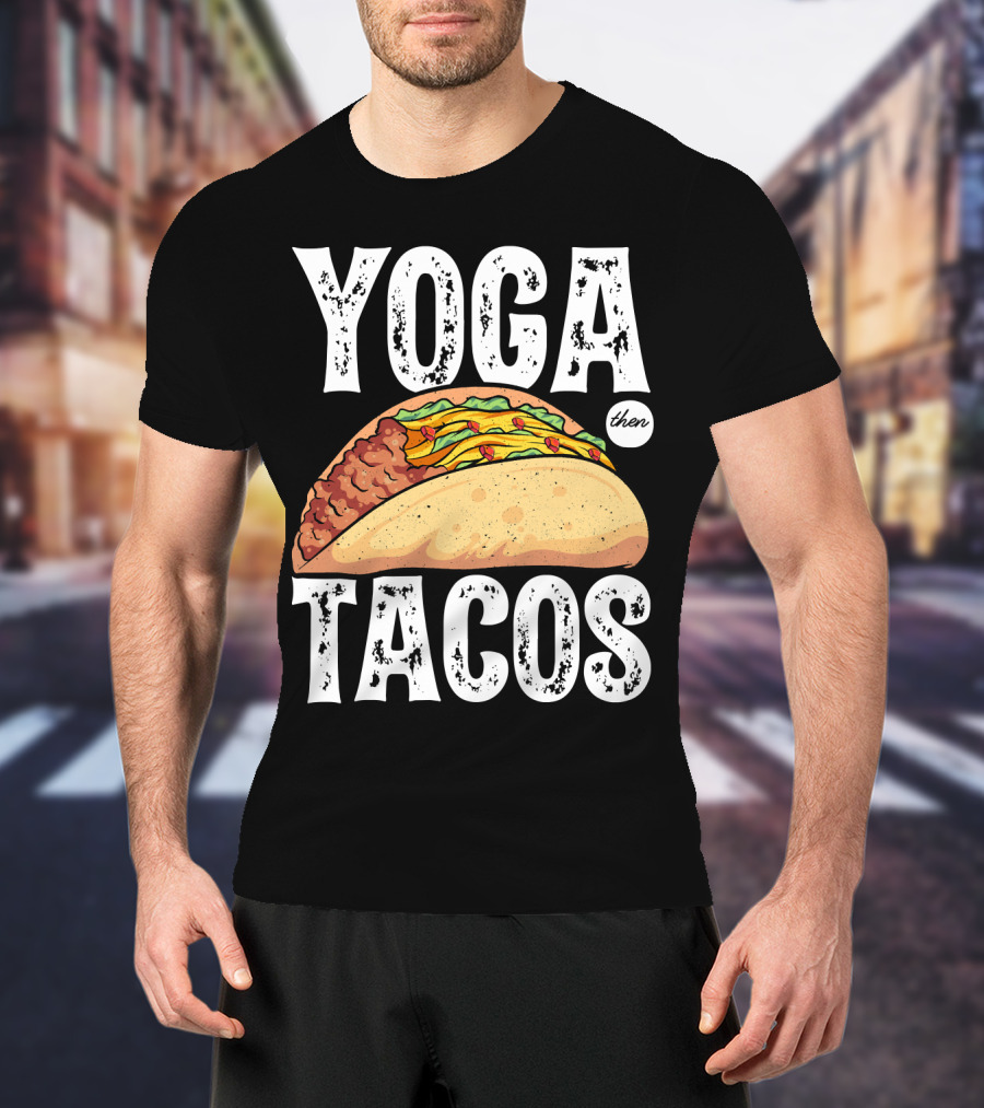Yoga Then Tacos Cinco De Mayo Namaste Meditation Mood T-Shirt