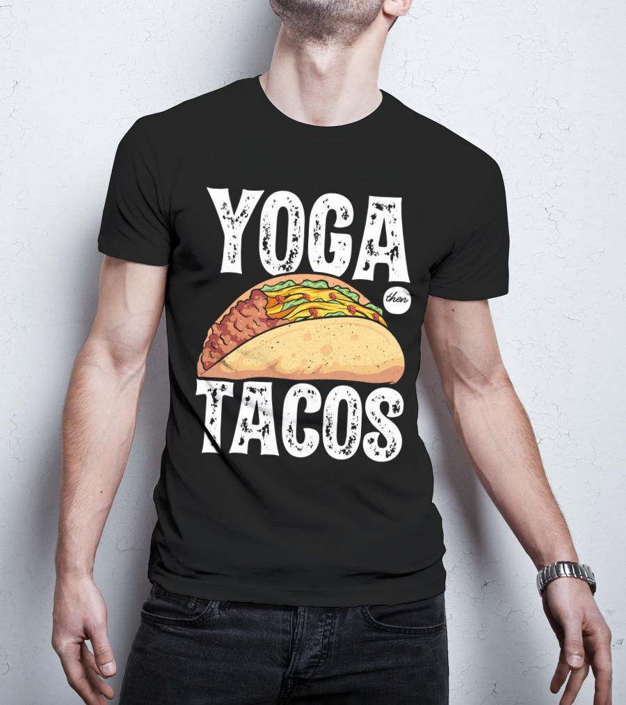 Yoga Then Tacos Cinco De Mayo Namaste Meditation Mood T-Shirt
