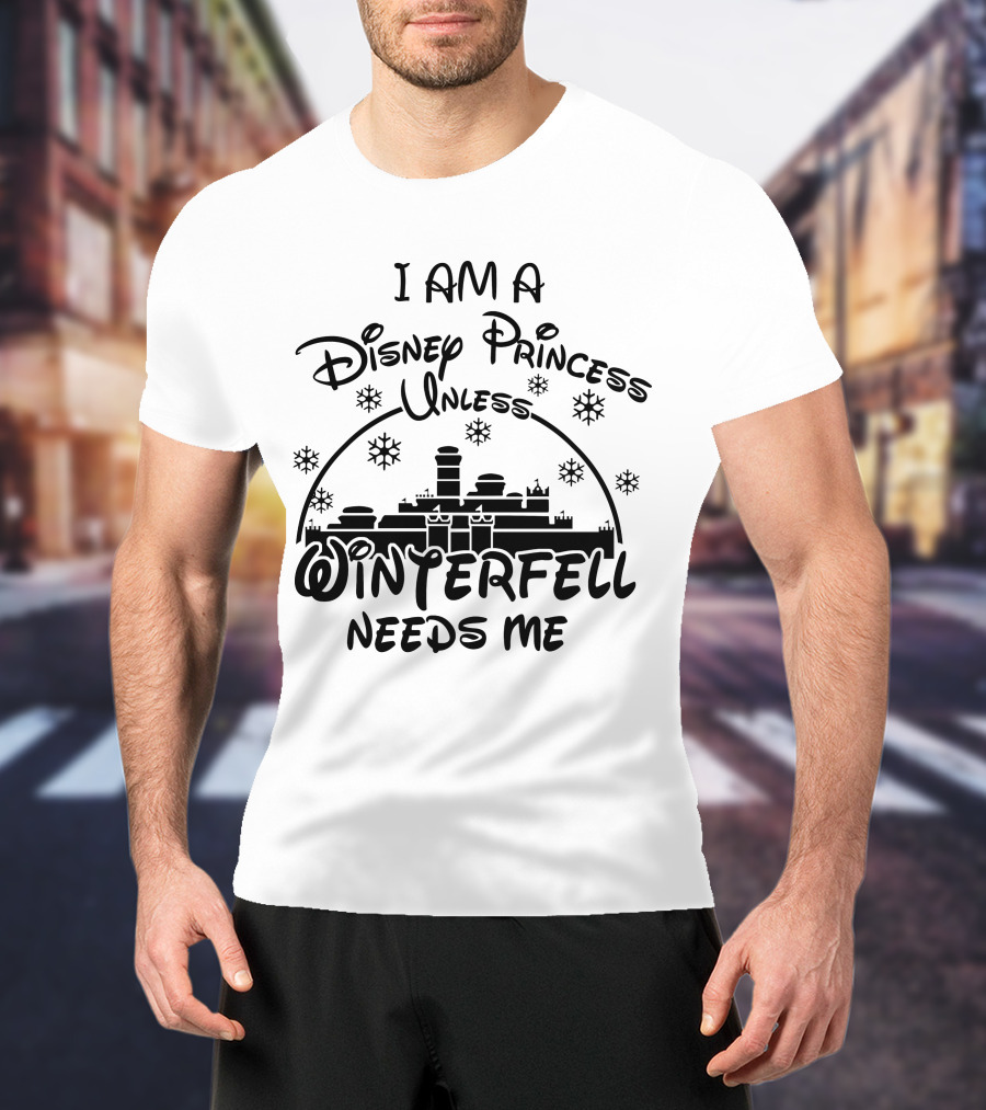 I Am A Disney Princess Unless Winterfell Needs Me Snowflake Castle T-Shirt