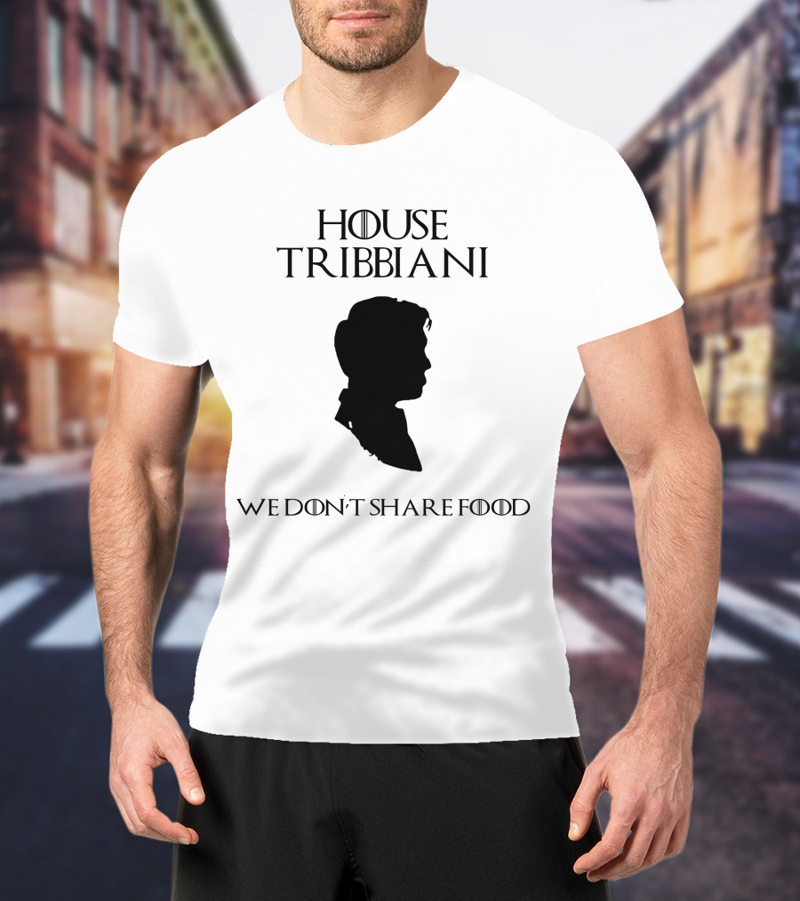 House Tribbiani We Don't Share Food T-Shirt