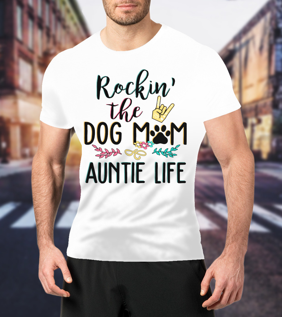 Rockin The Dog Mom Auntie Life With Paw Print Rock T-Shirt