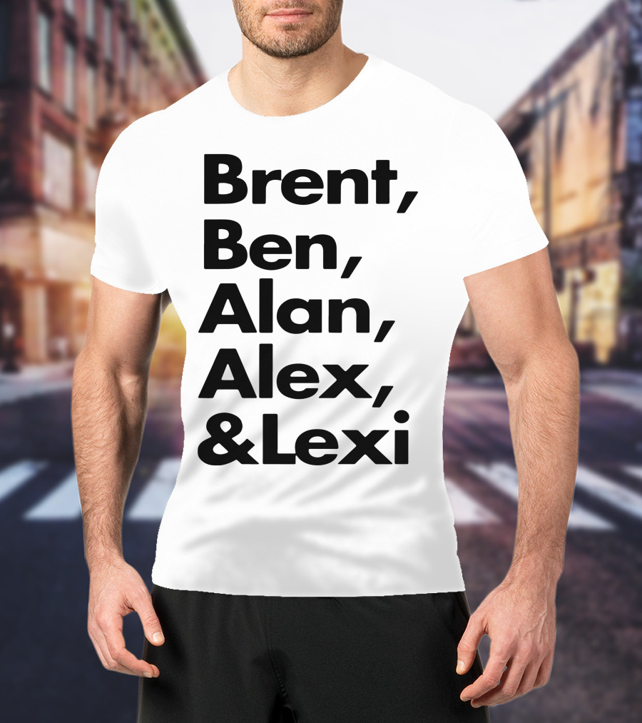 Brent Ben Alan Alex And Lexi Typography Names List T-Shirt