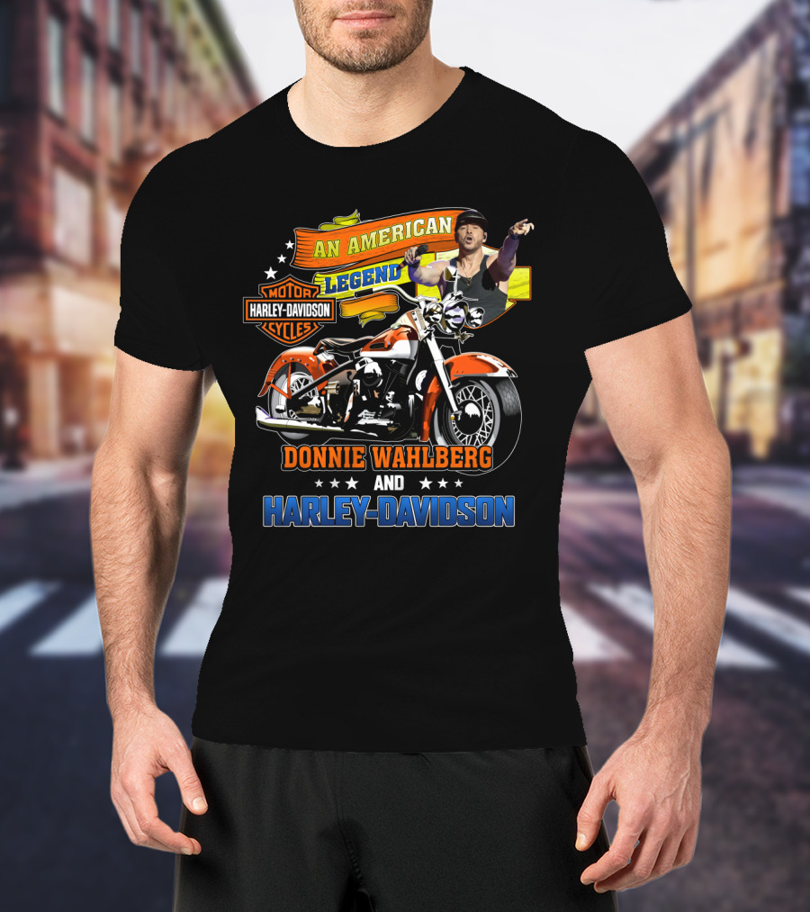 An American Legend Donnie Wahlberg And Harley Davidson Motor Cycles T-Shirt