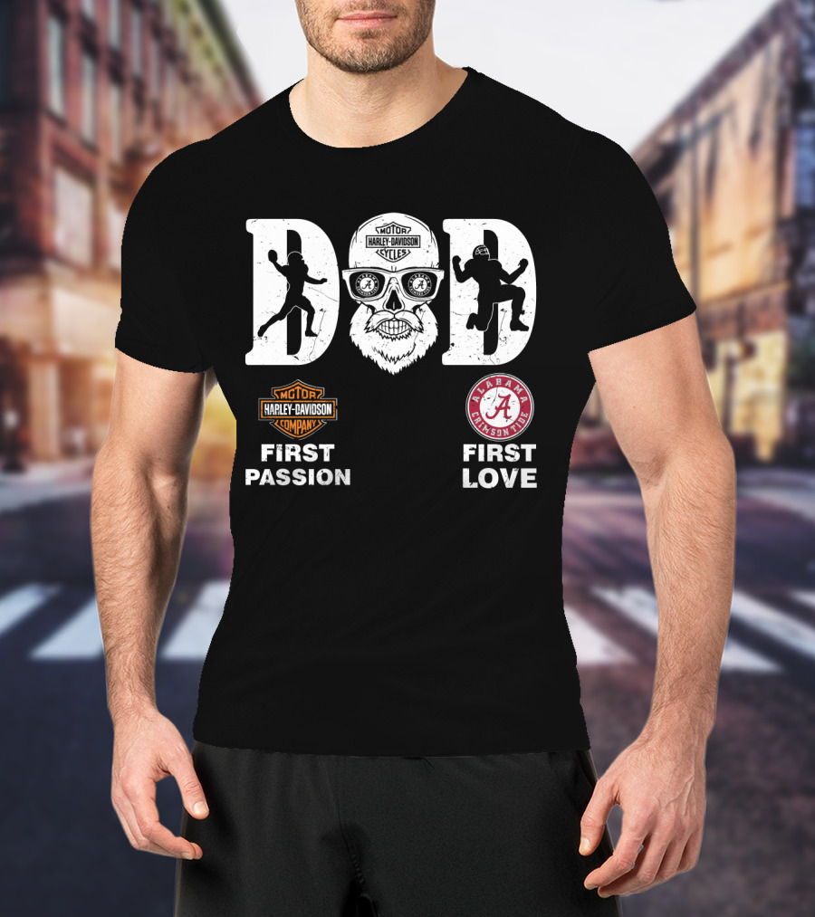 Alabama Crimson Tide Dad Harley Davidson First Passion First Love T-Shirt