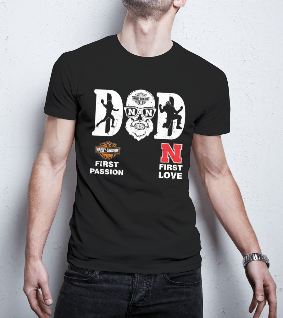 Dad First Passion Harley Davidson First Love Nebraska Cornhuskers T-Shirt