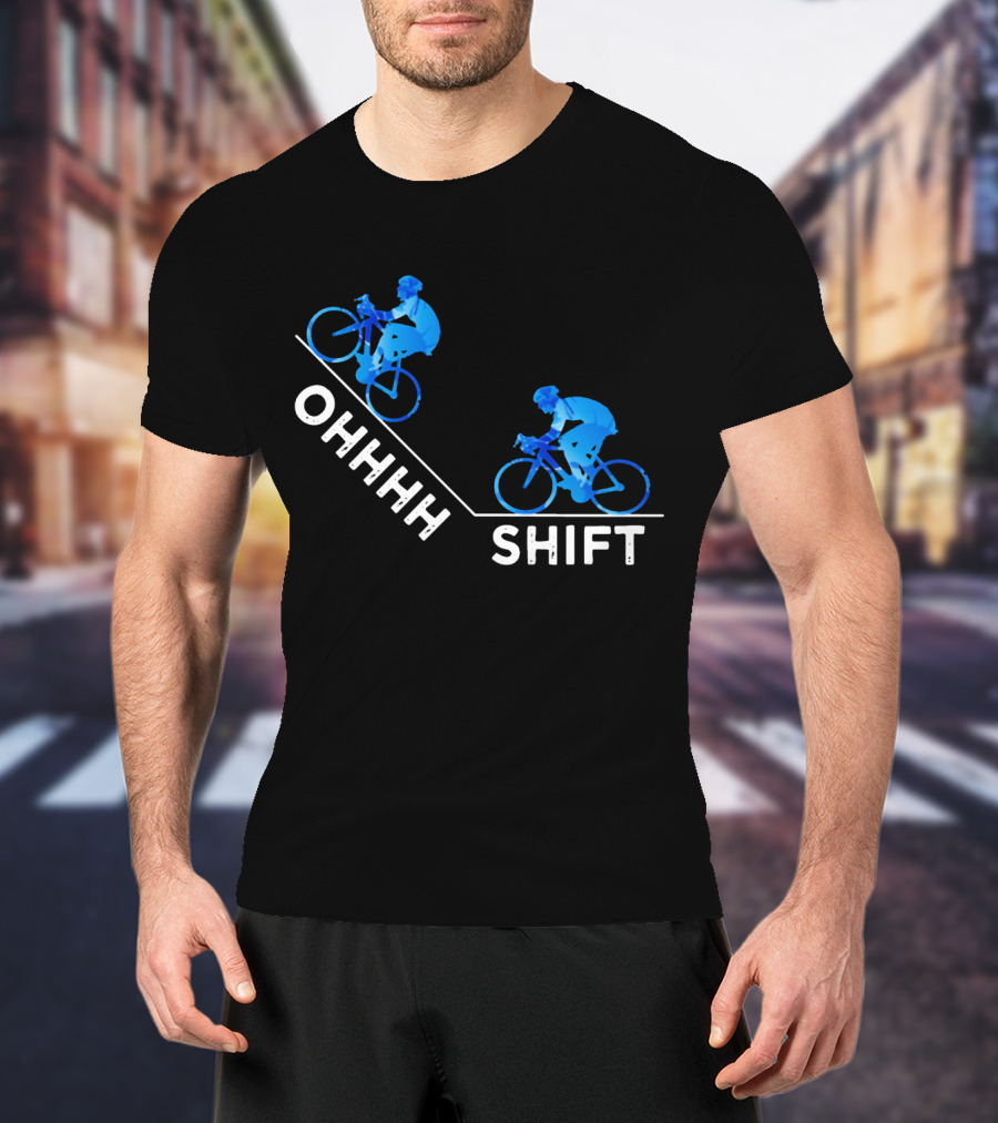 Ohhh Shift Cycling Downhill Biking Adventure Journey T-Shirt
