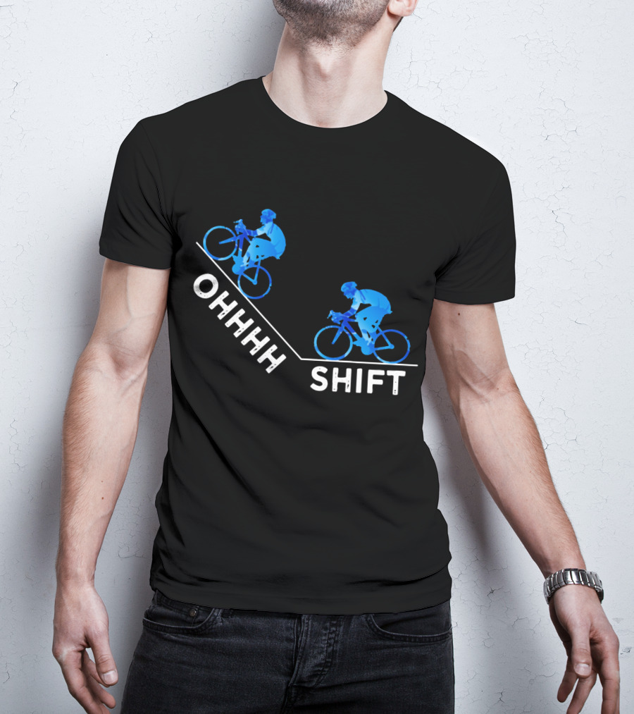 Ohhh Shift Cycling Downhill Biking Adventure Journey T-Shirt