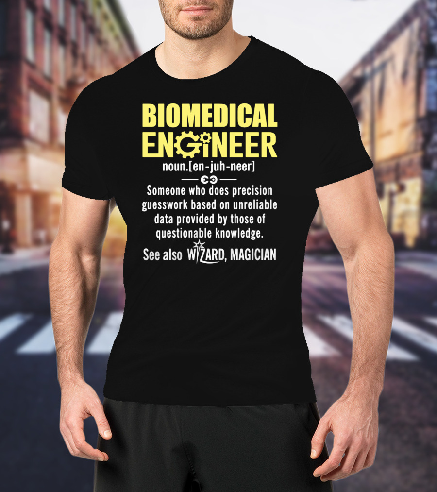 BIOMEDICAL ENGINEER Noun Definition Precision Guesswork Wizard Magician T-Shirt