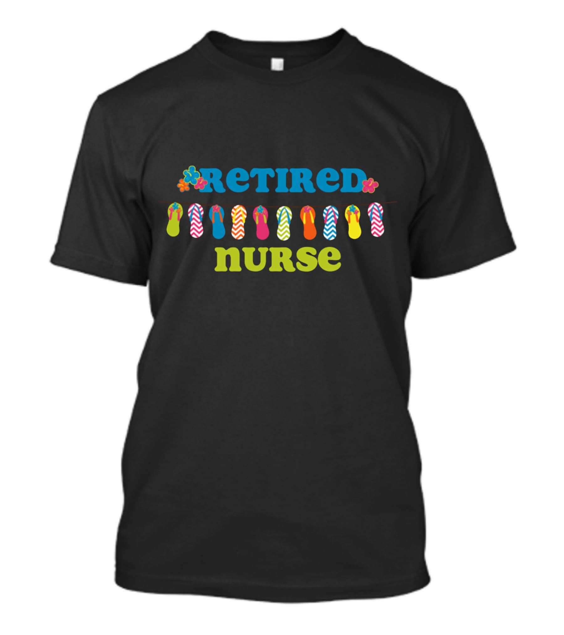Retired Nurse Colorful Flip Flops And Flowers T-Shirt