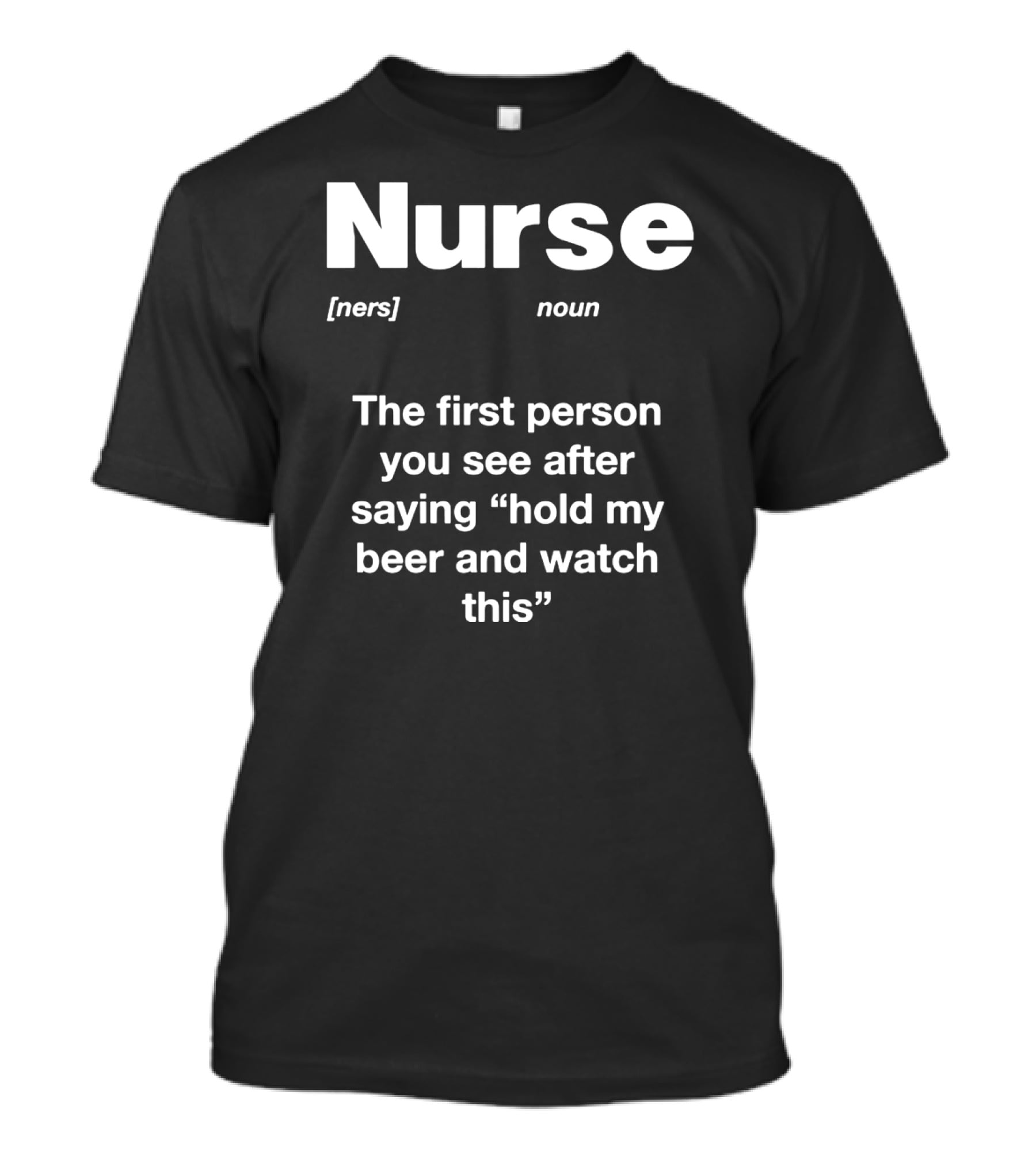Nurse Noun Definition Hold My Beer And Watch This T-Shirt