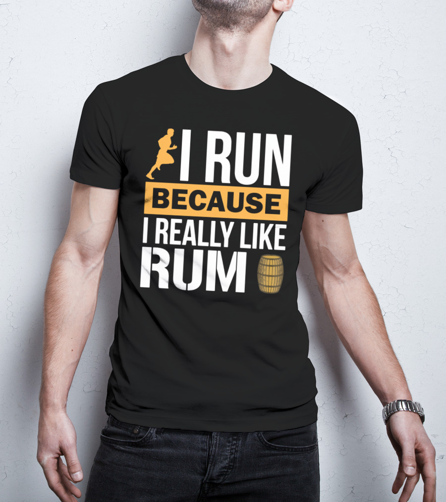 I Run Because I Really Like Rum With Runner And Barrel T-Shirt