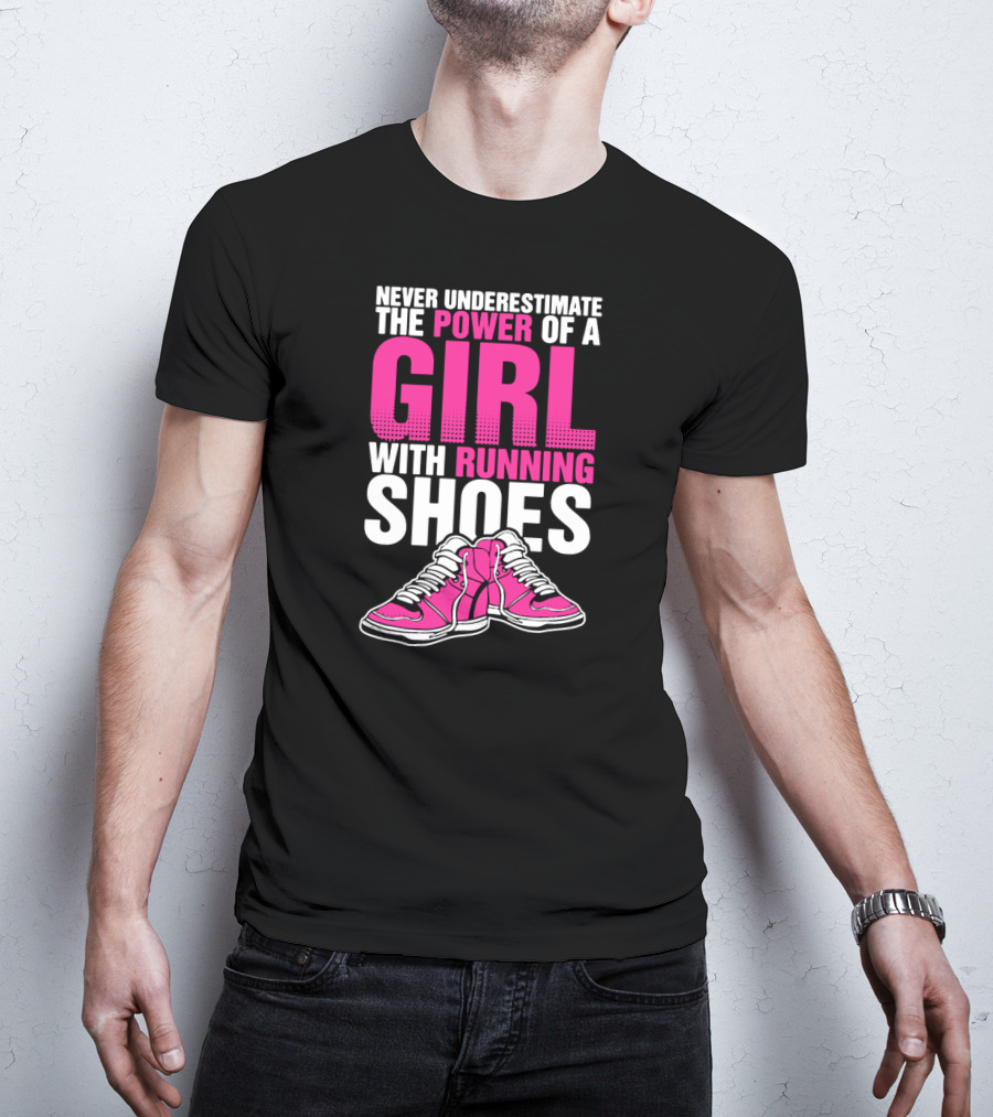 Never Underestimate The Power Of A Girl With Running Shoes T-Shirt