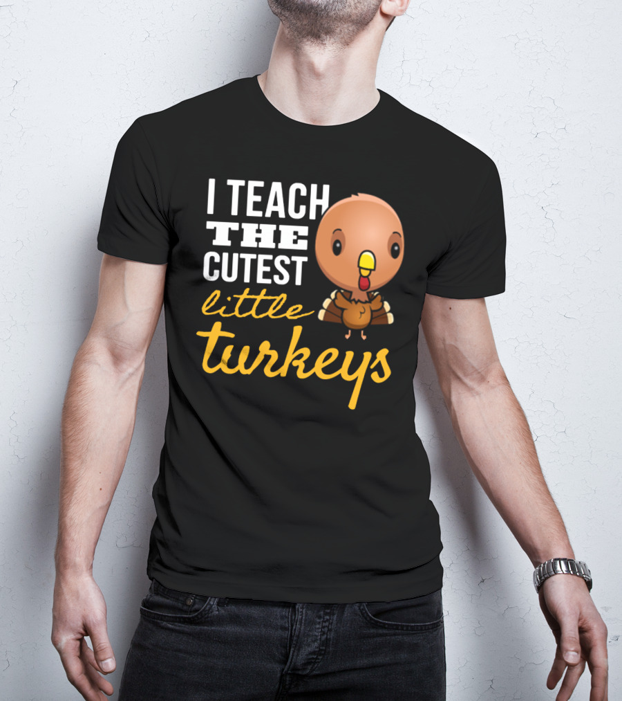 I Teach The Cutest Little Turkeys Cartoon T-Shirt