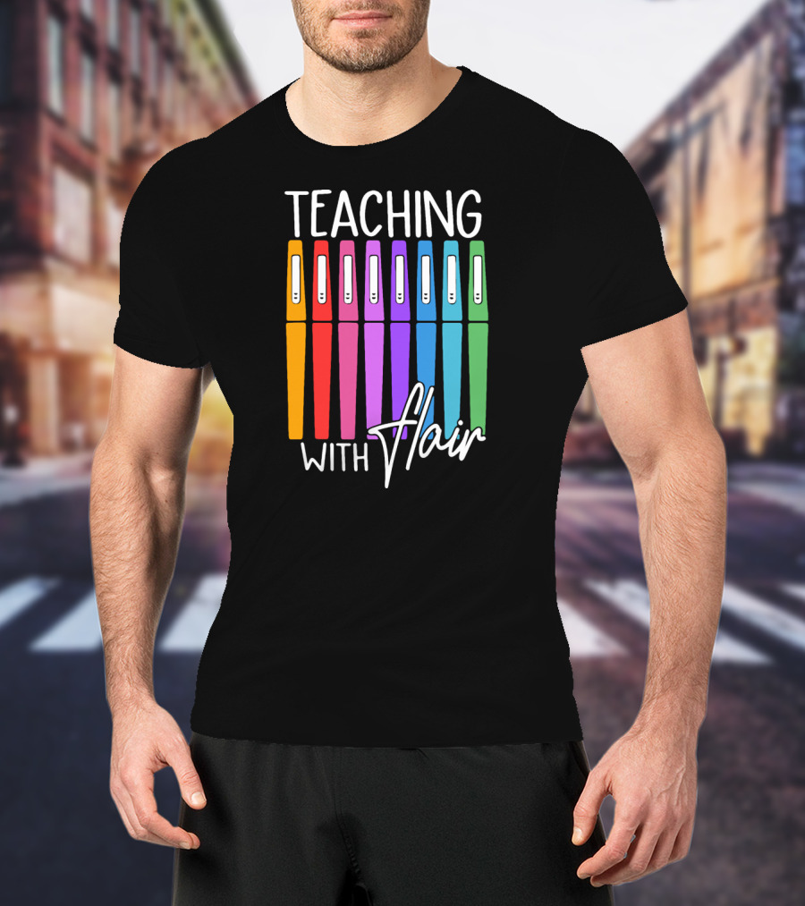 Teaching With Flair Colorful Pen T-Shirt