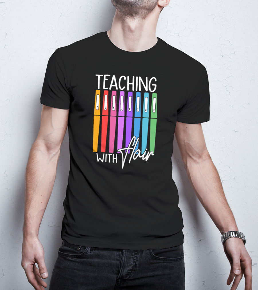 Teaching With Flair Colorful Pen T-Shirt