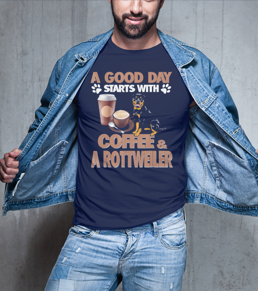 A Good Day Starts With Coffee And A Rottweiler T-Shirt