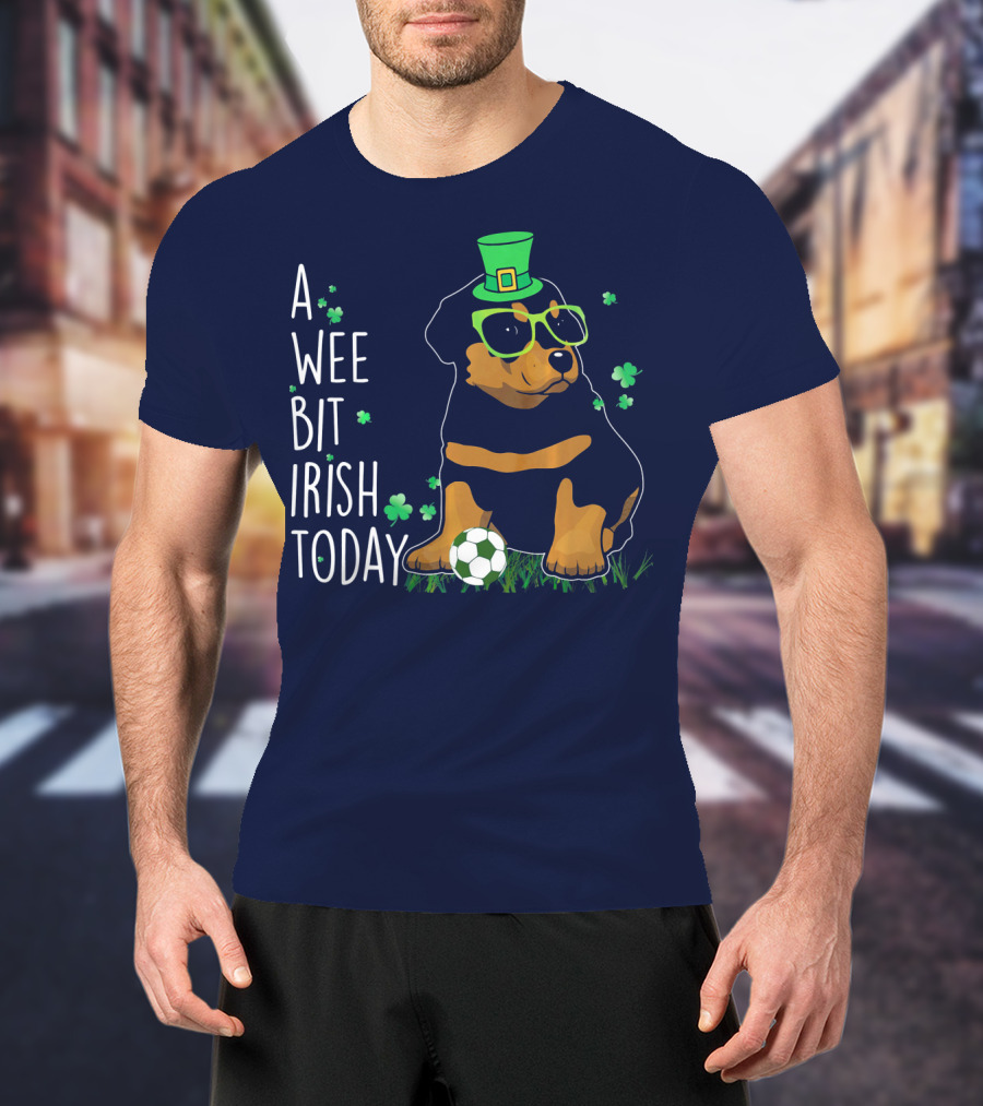 A Wee Bit Irish Today Rottweiler Wearing Green Hat And Glasses With Soccer Ball T-Shirt