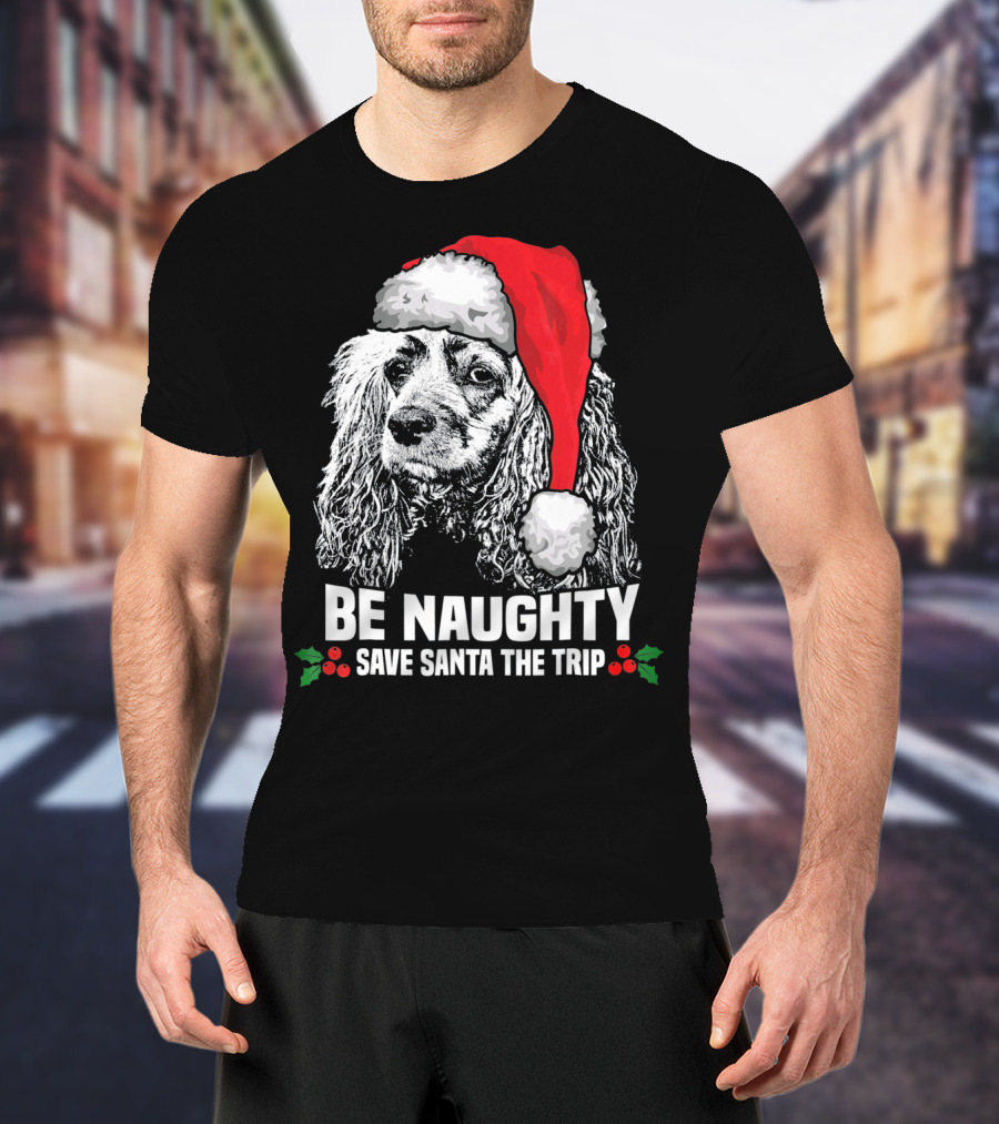 Be Naughty Save Santa The Trip Cocker Spaniel Santa Hat T-Shirt