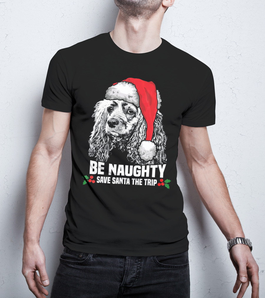 Be Naughty Save Santa The Trip Cocker Spaniel Santa Hat T-Shirt