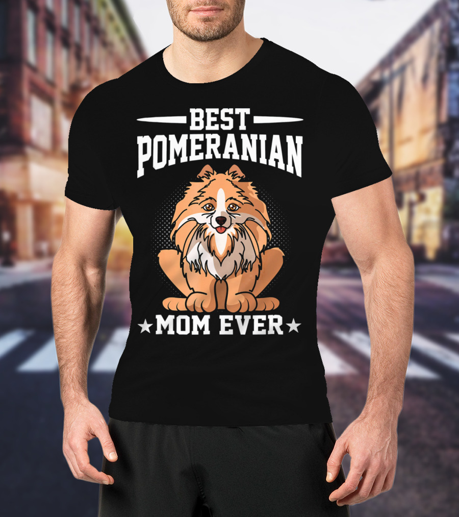 Best Pomeranian Mom Ever Dog Owner Outdoor Lover T-Shirt