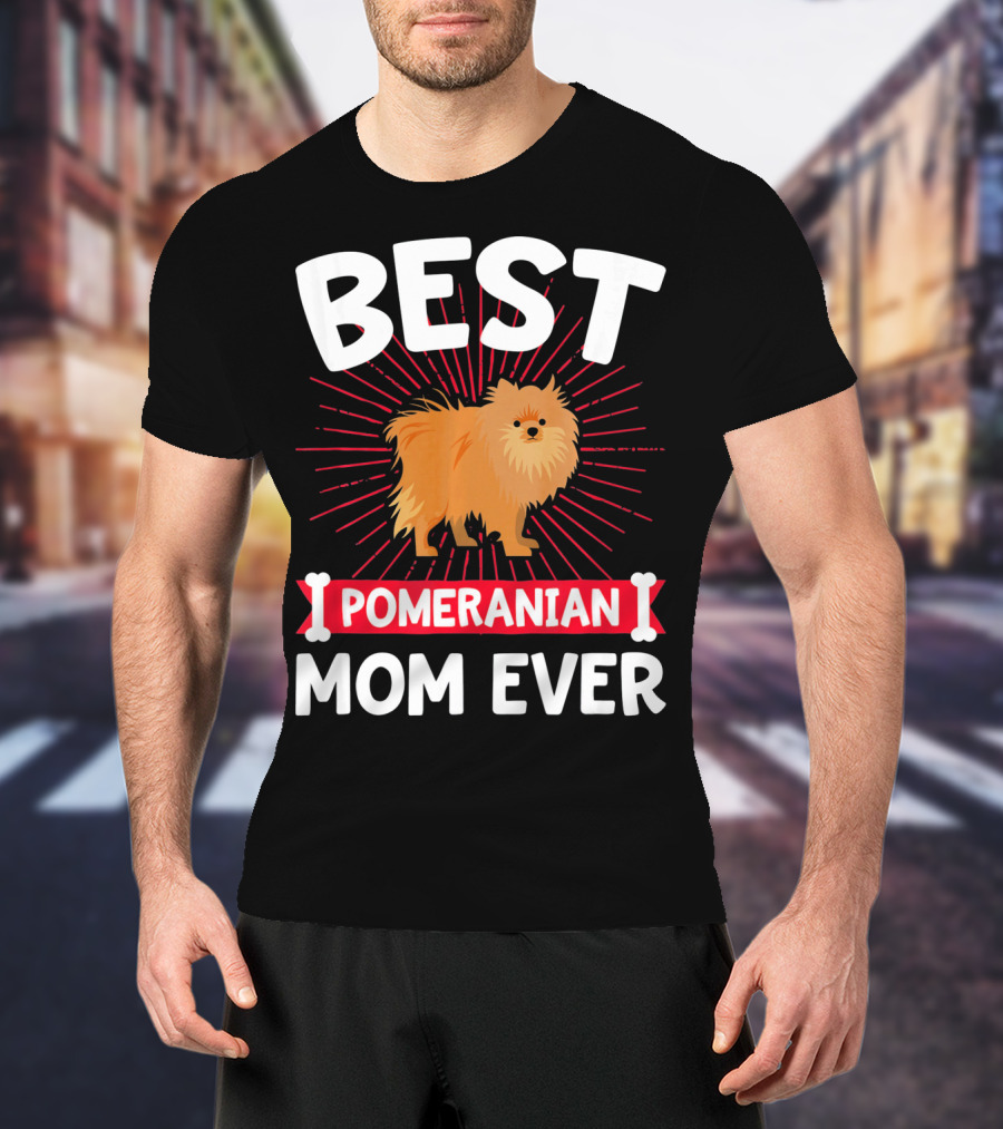 Best Pomeranian Mom Ever T-Shirt
