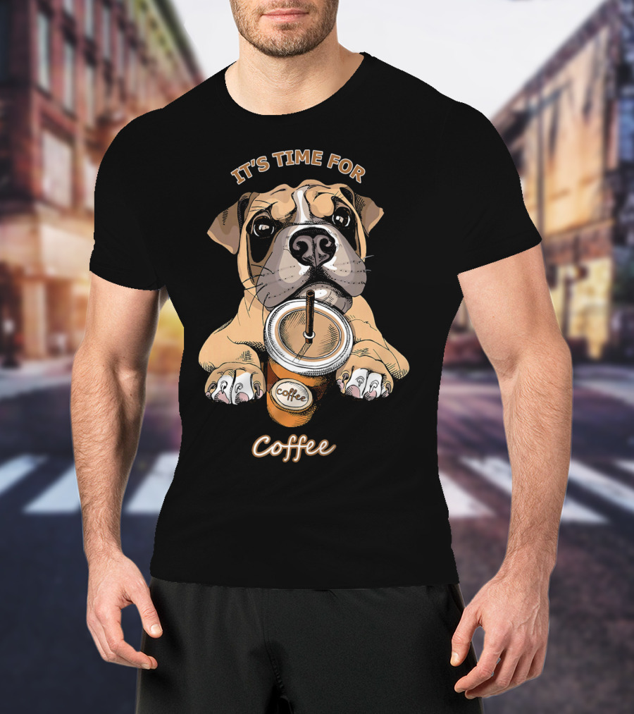 IT'S TIME FOR Coffee Boxer Dog Coffee T-Shirt