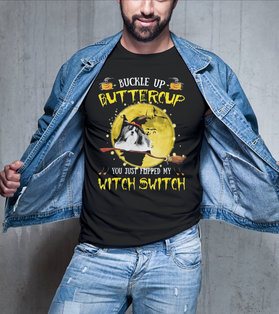 Buckle Up Buttercup Shih Tzu You Just Flipped My Witch Switch T-Shirt