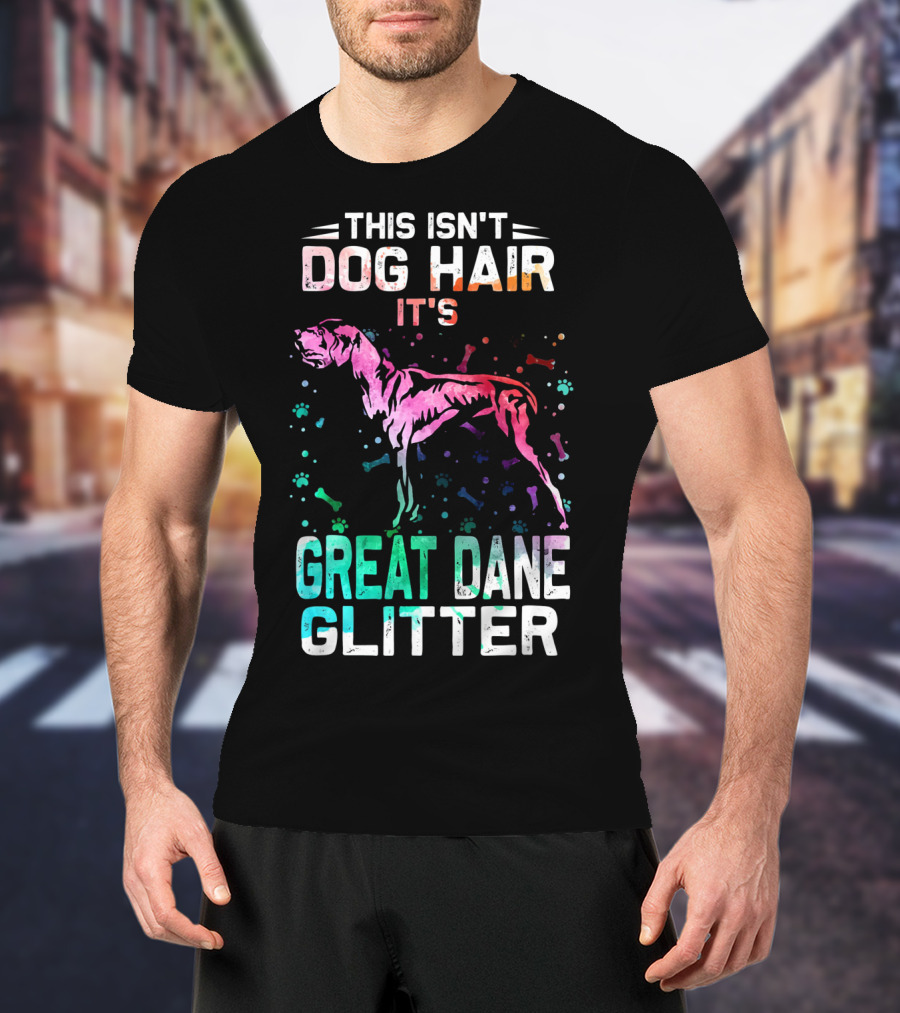 This Isn't Dog Hair It's Great Dane Glitter T-Shirt