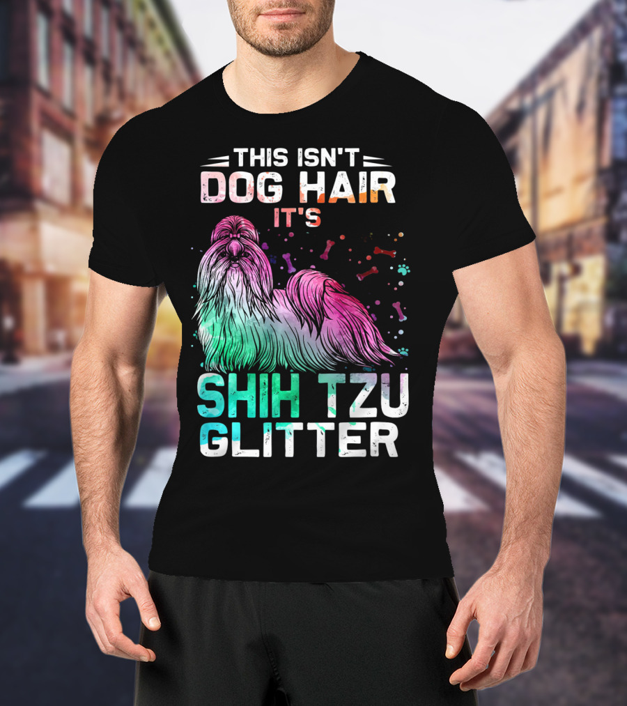 This Isn't Dog Hair It's Shih Tzu Glitter T-Shirt