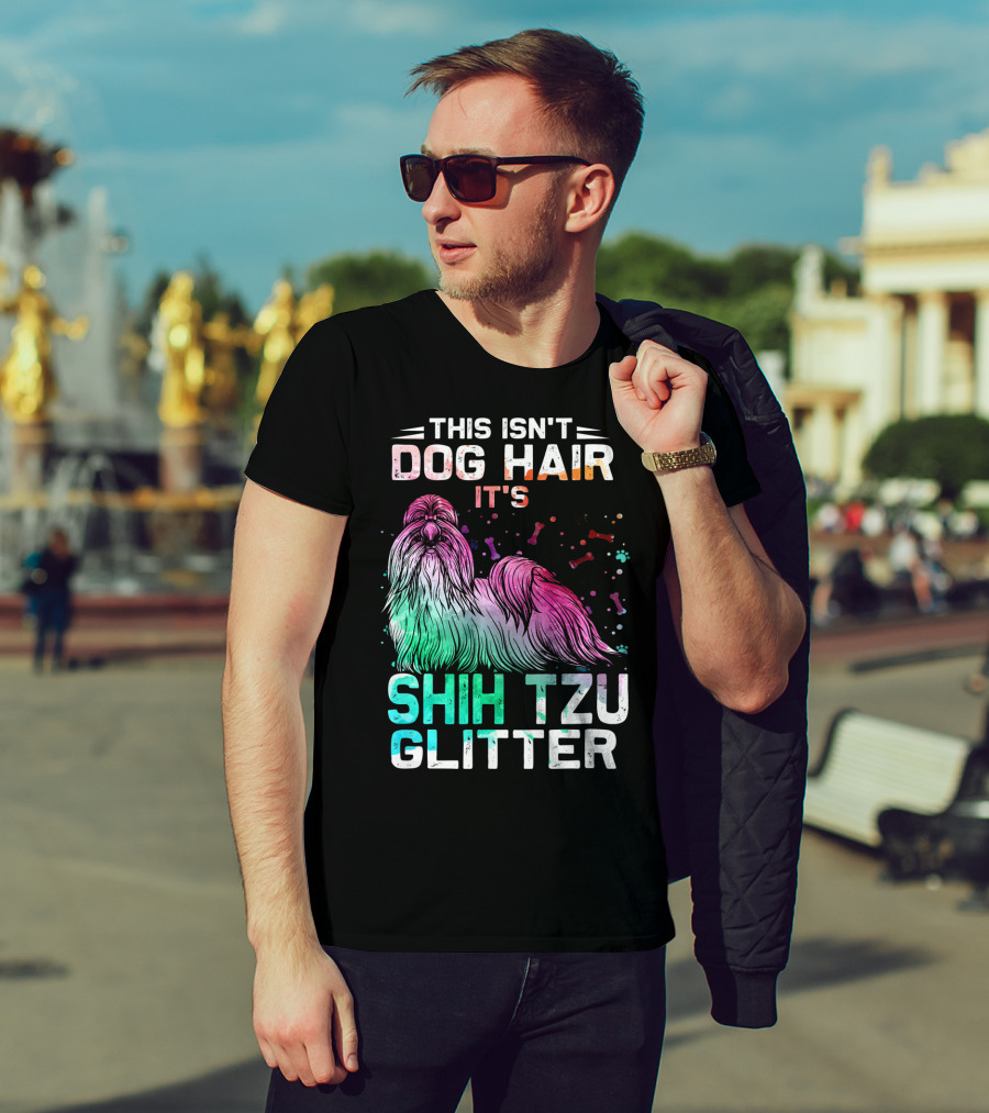 This Isn't Dog Hair It's Shih Tzu Glitter T-Shirt