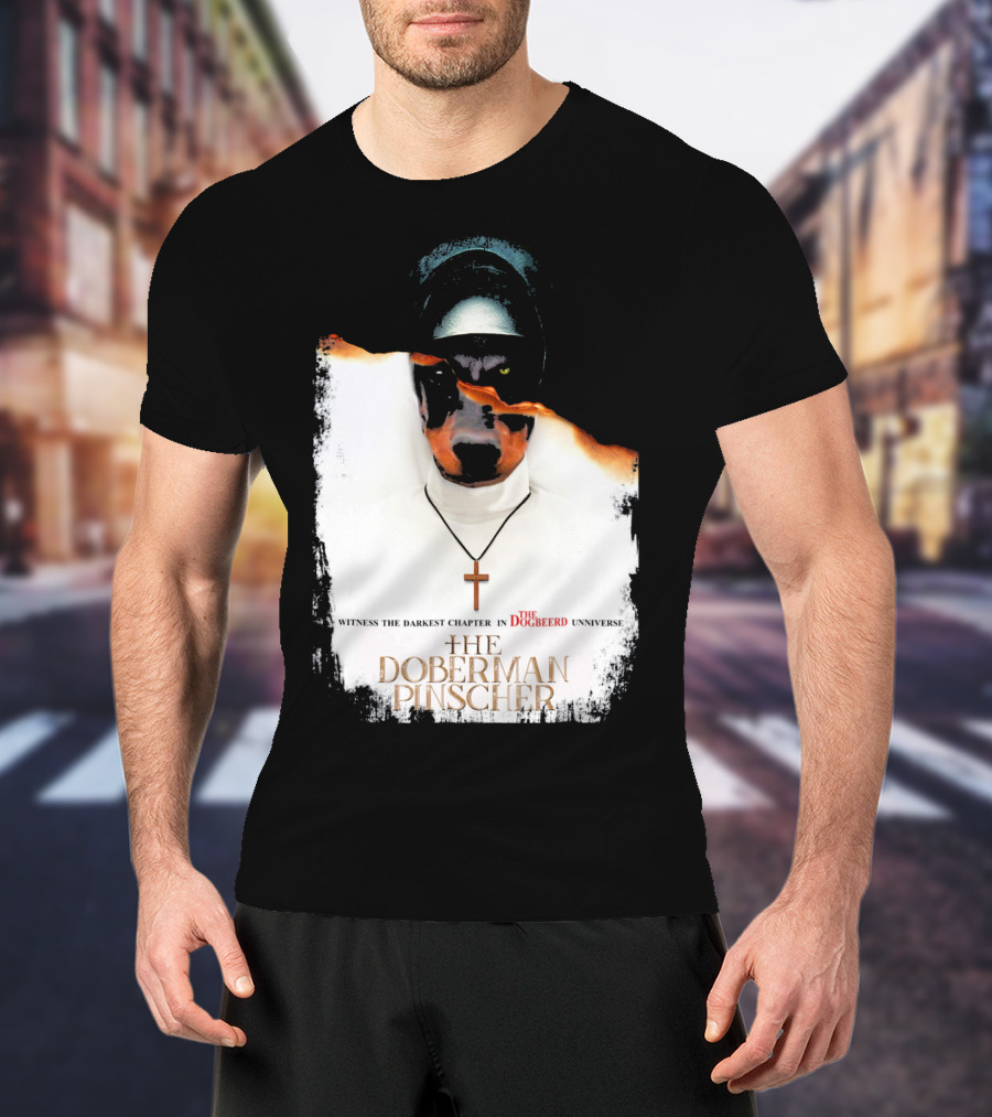 Witness The Darkest Chapter In The Dogbeerd Universe The Doberman Pinscher T-Shirt