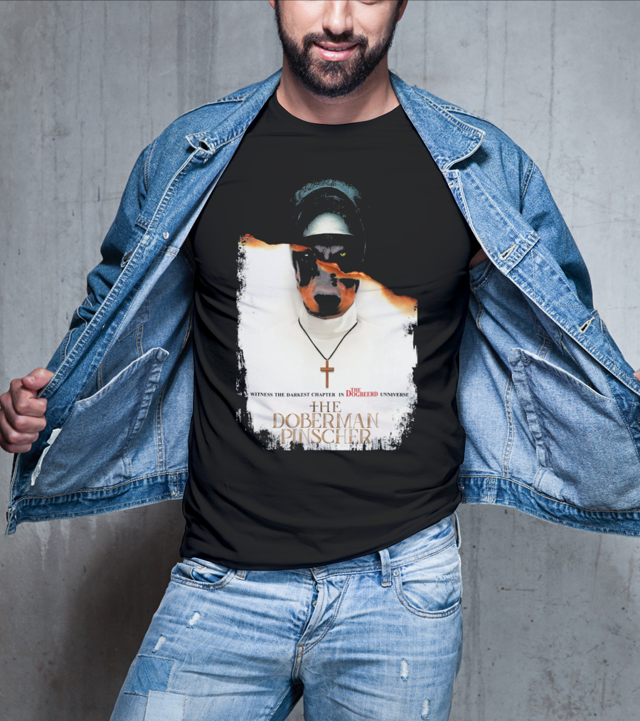 Witness The Darkest Chapter In The Dogbeerd Universe The Doberman Pinscher T-Shirt