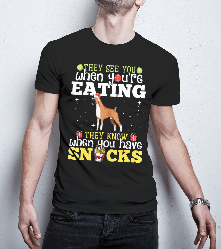 They See You When You're Eating They Know When You Have Snacks Boxer Dog Christmas T-Shirt
