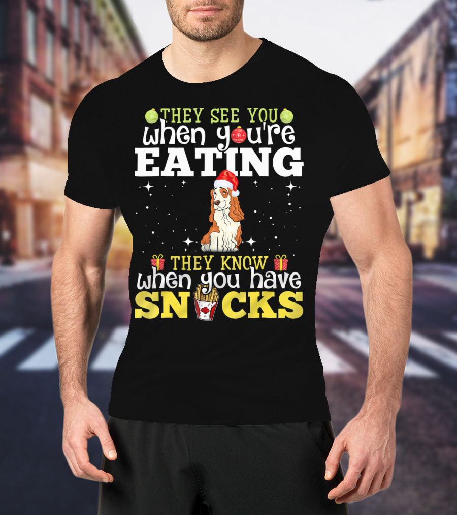 They See You When You're Eating Cocker Spaniel Christmas Snacks T-Shirt