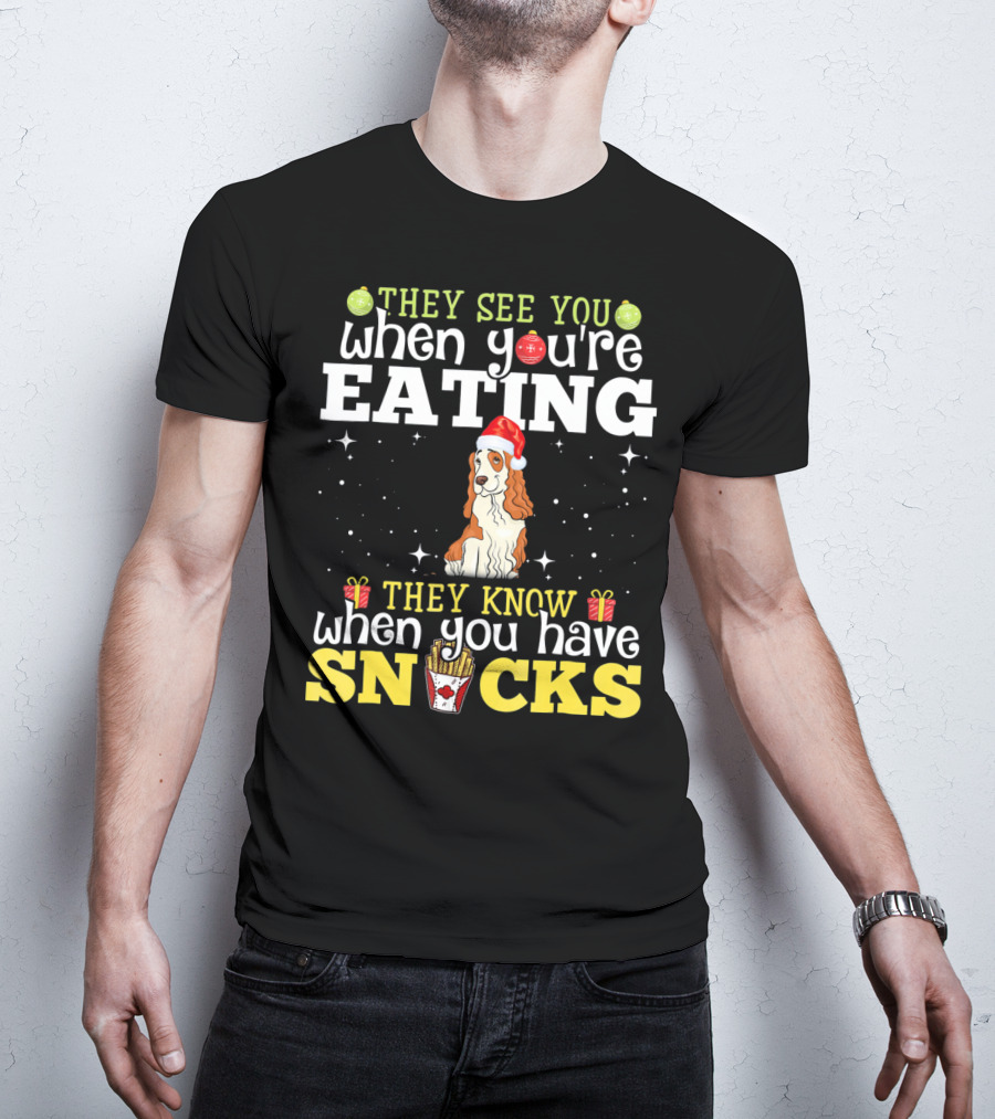 They See You When You're Eating Cocker Spaniel Christmas Snacks T-Shirt