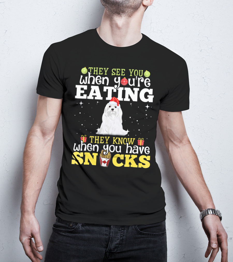 They See You When You're Eating Snacks Christmas Maltese Dog Love T-Shirt