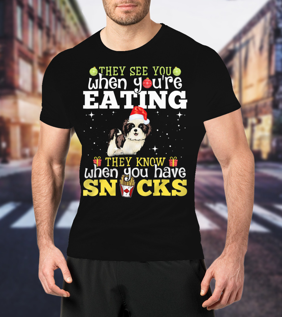 They See You When You’re Eating They Know When You Have Snacks Shih Tzu Christmas Dog Xmas T-Shirt