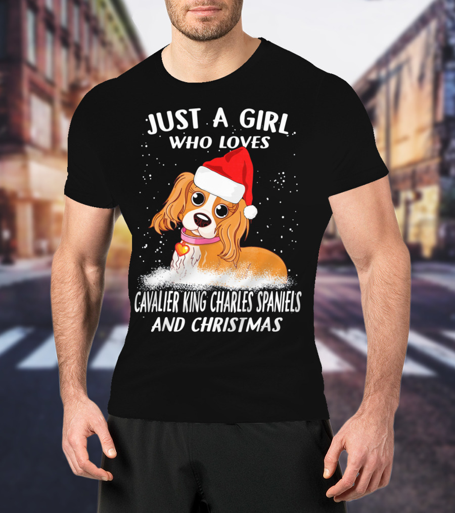 Just A Girl Who Loves Cavalier King Charles Spaniels And Christmas T-Shirt