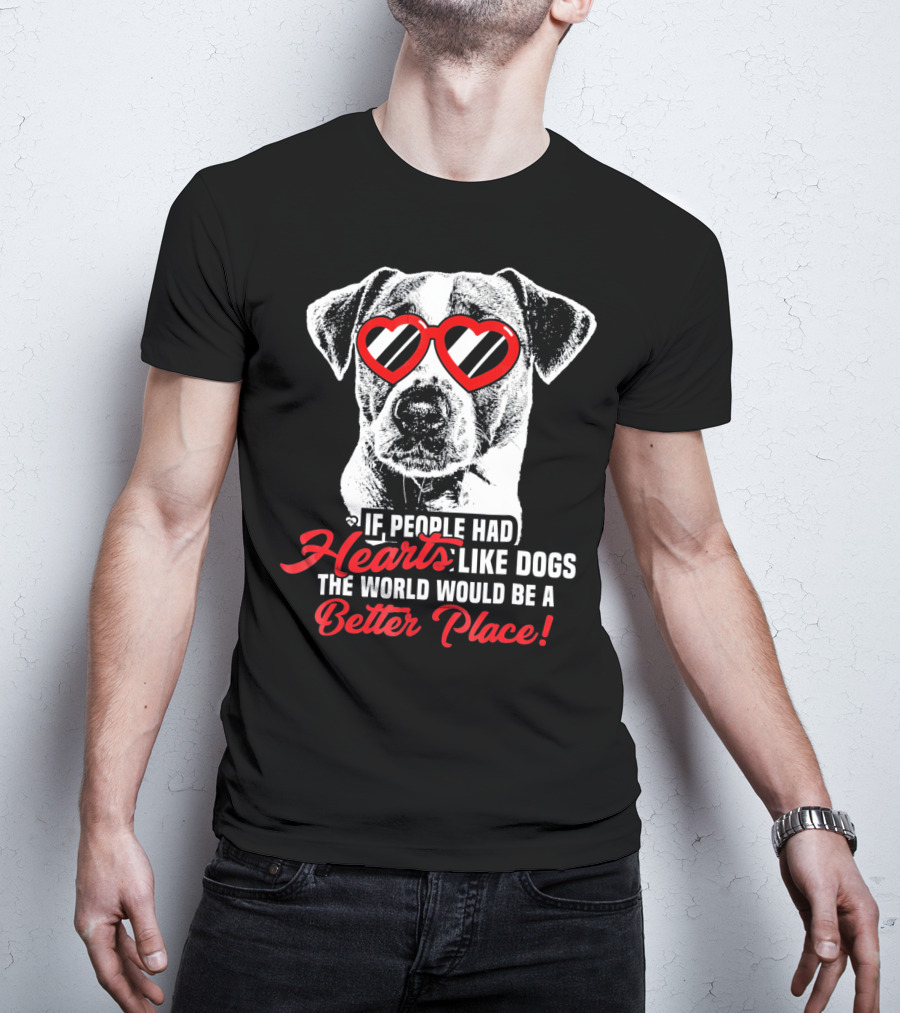If People Had Hearts Like Dogs Jack Russell Terrier Better Place T-Shirt