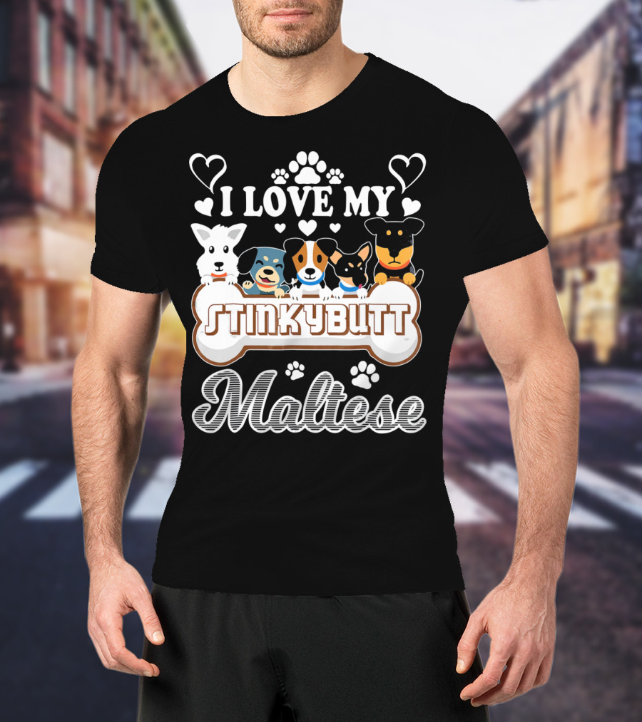 I Love My Stinkybutt Maltese Dog Hearts And Paws T-Shirt