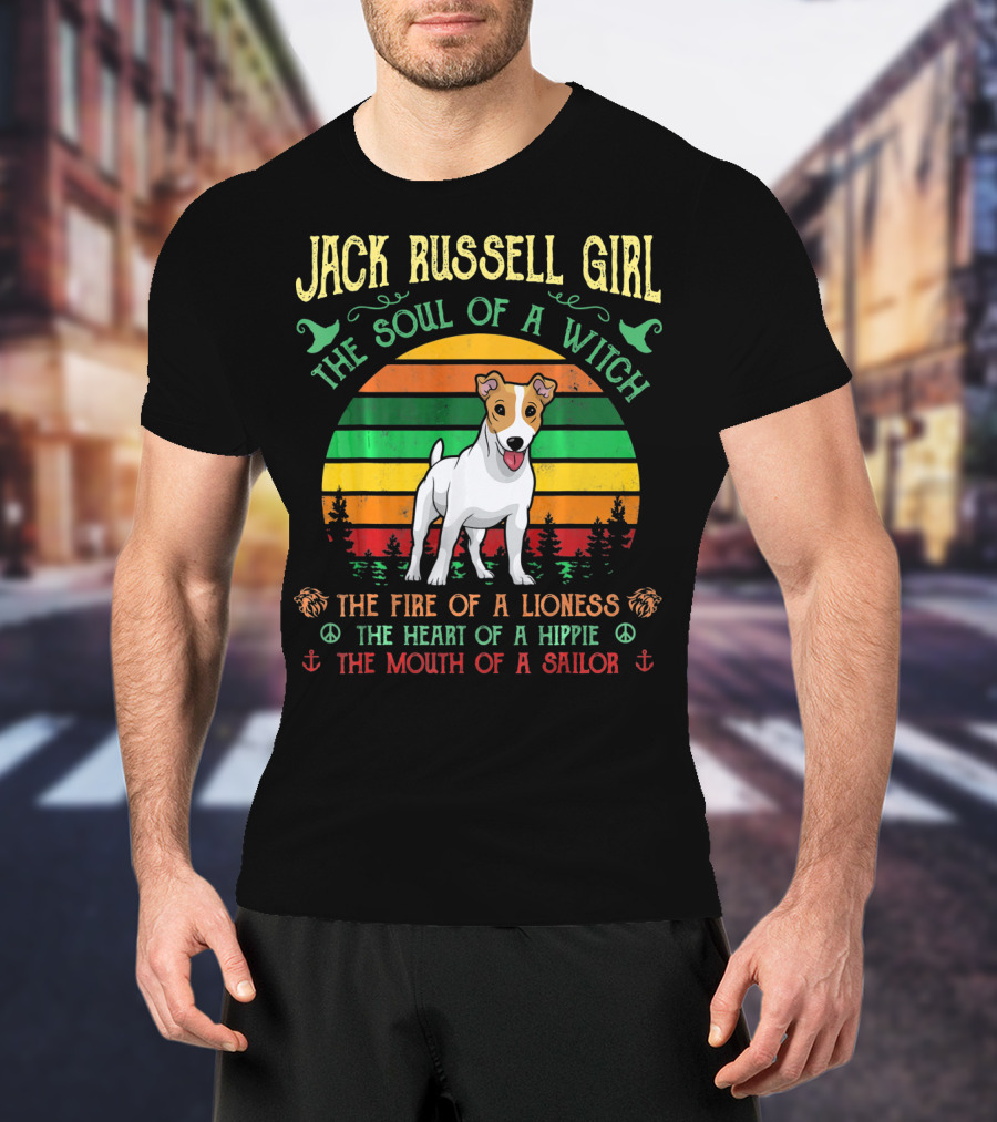 Jack Russell Girl The Soul Of A Witch The Fire Of A Lioness The Heart Of A Hippie The Mouth Of A Sailor T-Shirt