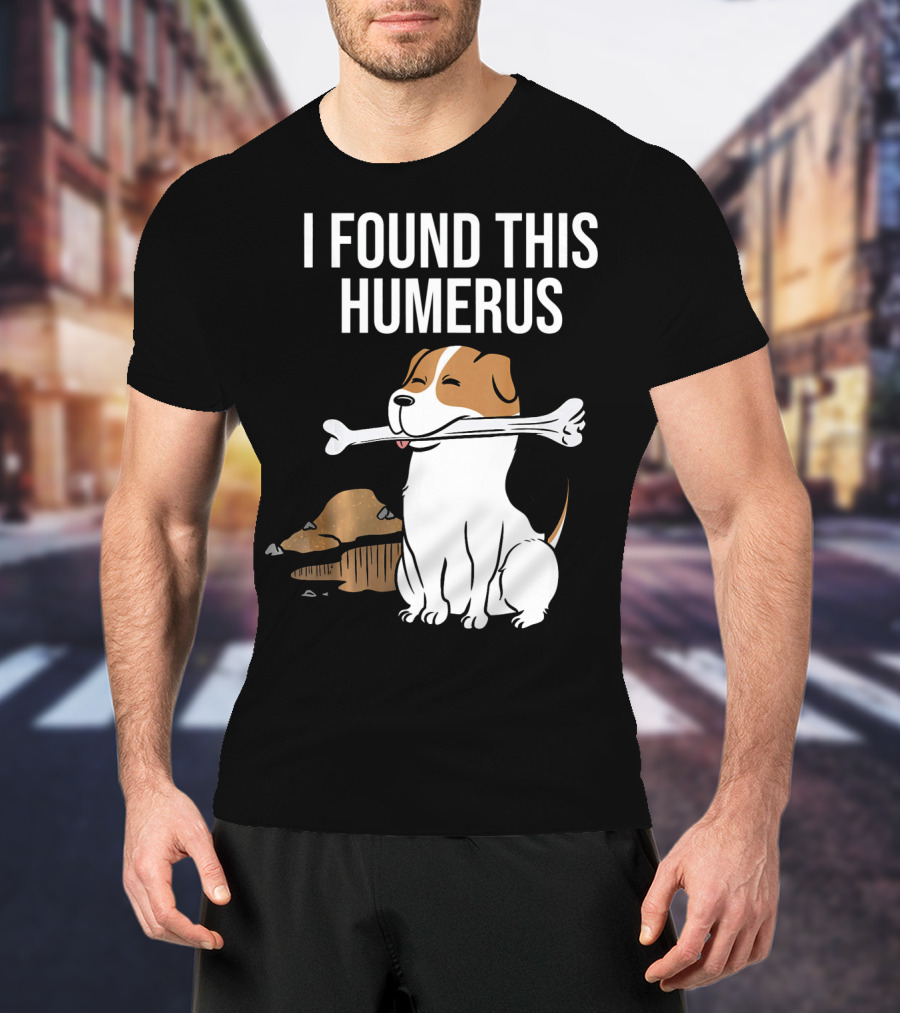 Jack Russell Terrier With Bone I Found This Humerus T-Shirt