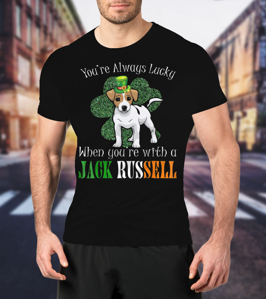 You're Always Lucky When You're With A Jack Russell T-Shirt